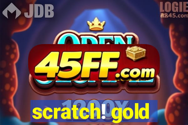 scratch! gold